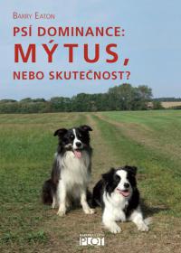 Psí dominance: Mýtus, nebo skutečnost? 